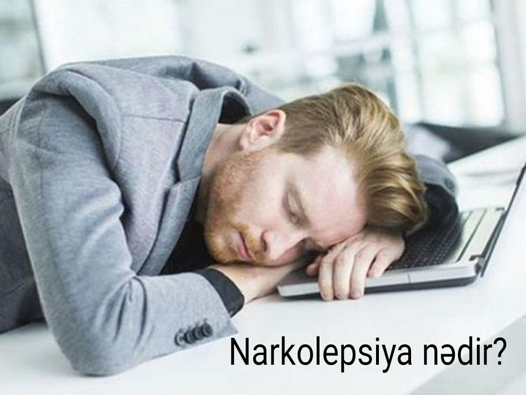 Gözlənilməz yuxulama atakları ilə xarakterizə olunan xəstəlik - Narkolepsiya 