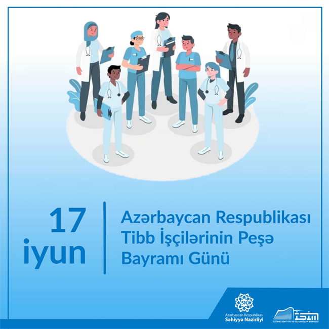 17 iyun Azərbaycan Respublikası Tibb İşçilərinin Peşə Bayramı Günüdür