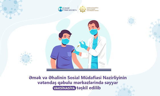 Əmək və Əhalinin Sosial Müdafiəsi Nazirliyinin vətəndaş qəbulu mərkəzlərində səyyar vaksinasiya təşkil edilib