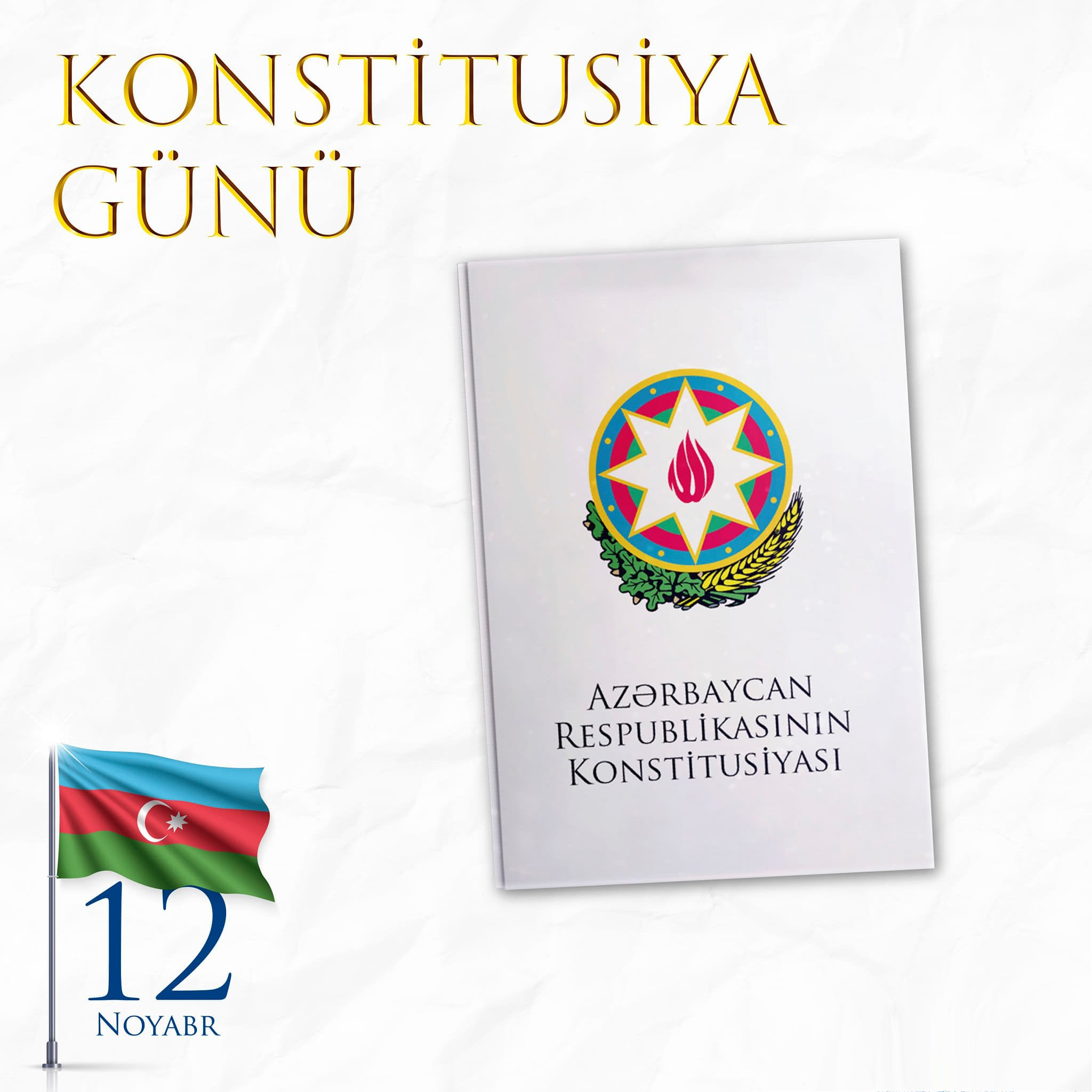 12 noyabr - Azərbaycan Respublikasının Konstitusiya Günüdür  