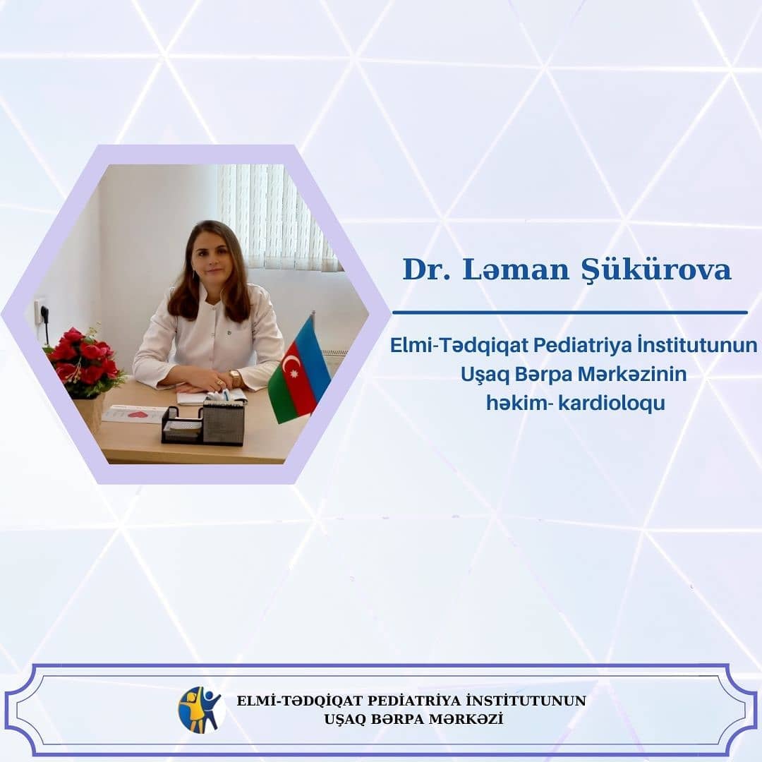   “Həkimlərimizi tanıyaq!” rubrikasının növbəti buraxılışı - Kardioloq Ləman Şükürova     