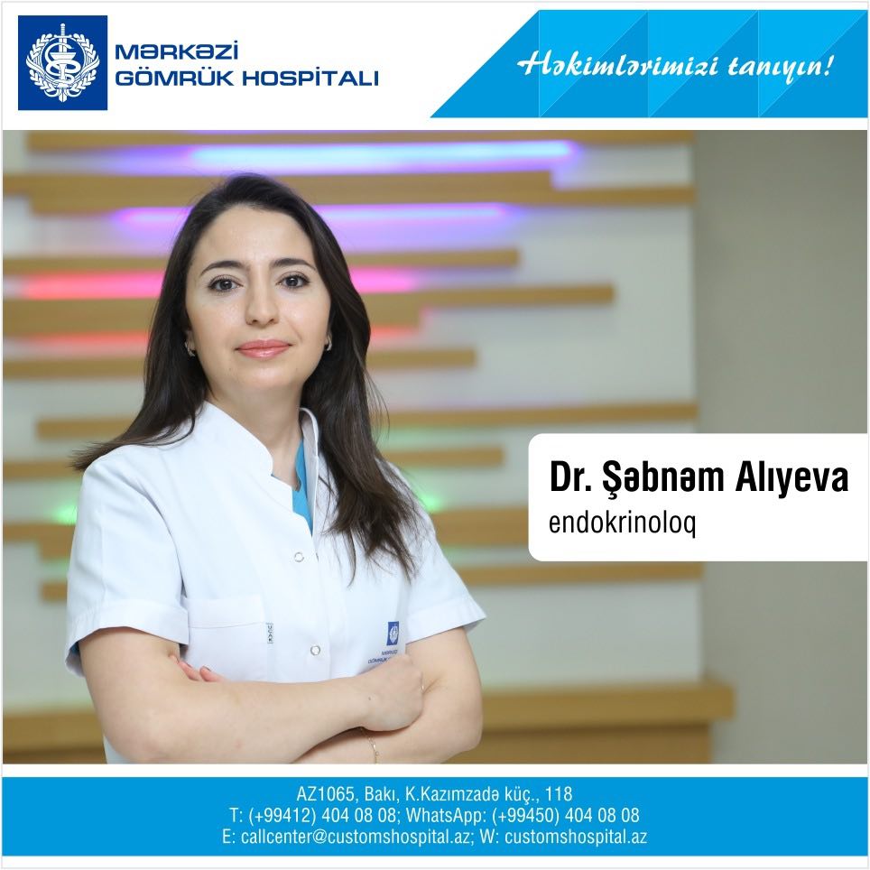“Həkimlərimizi tanıyaq!” rubrikasının növbəti buraxılışı - Endokrinoloq Şəbnəm Əliyeva