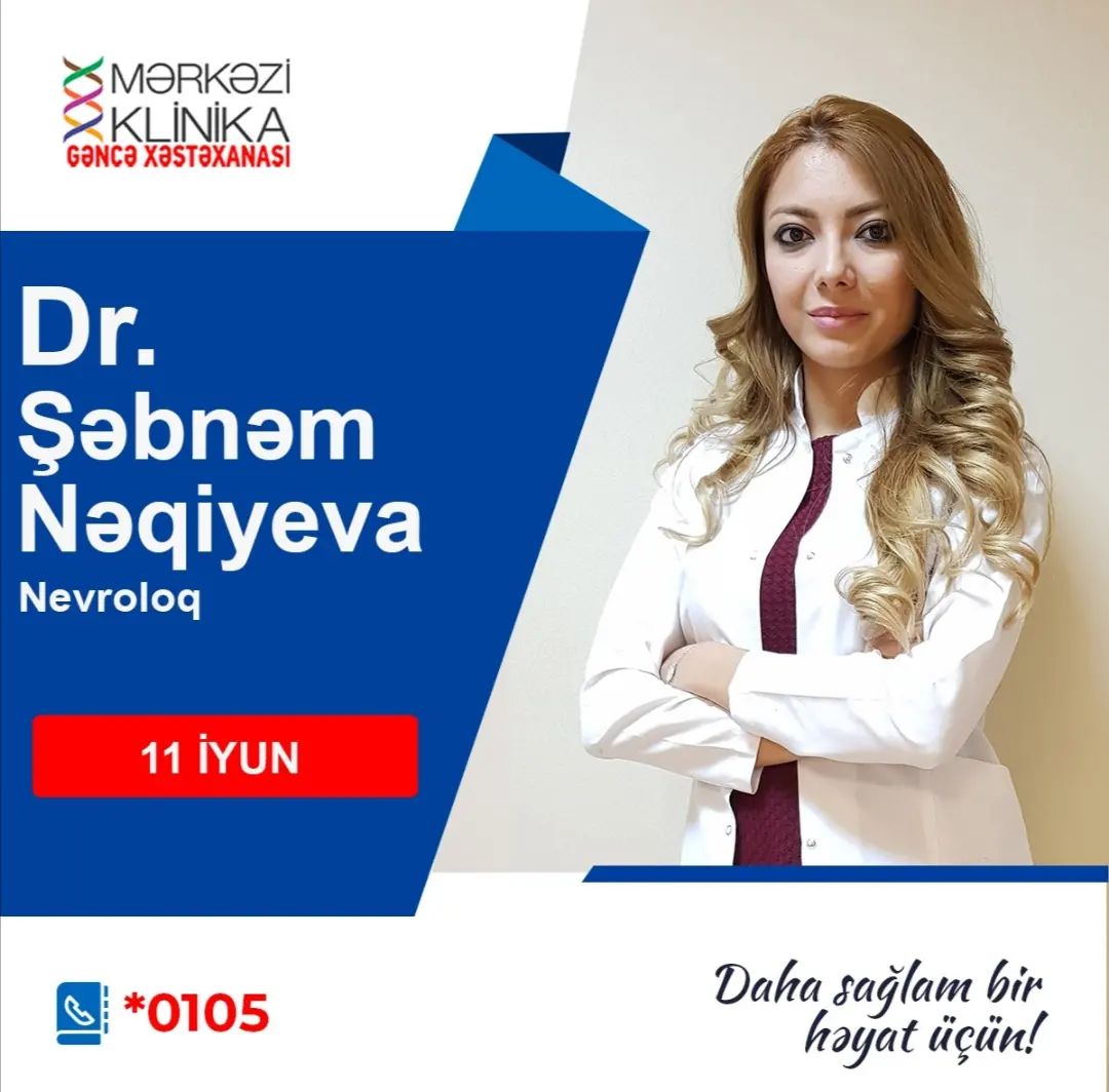 Bakıdan dəvət olunmuş nevroloq Mərkəzi Klinika Gəncə Xəstəxanasında pasiyentləri qəbul edəcək