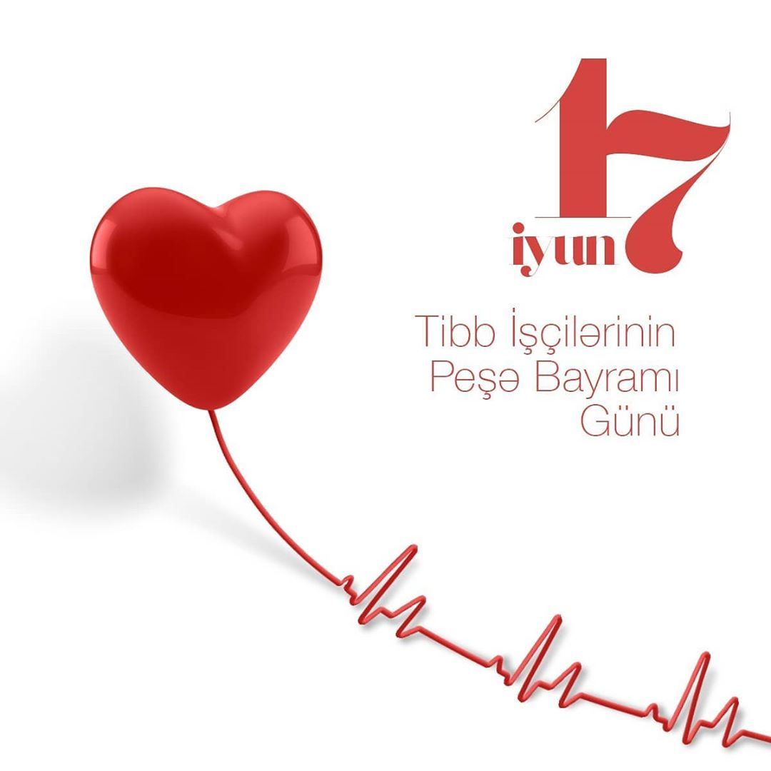 17 iyun - Tibb İşçilərinin Peşə Bayramı Günüdür