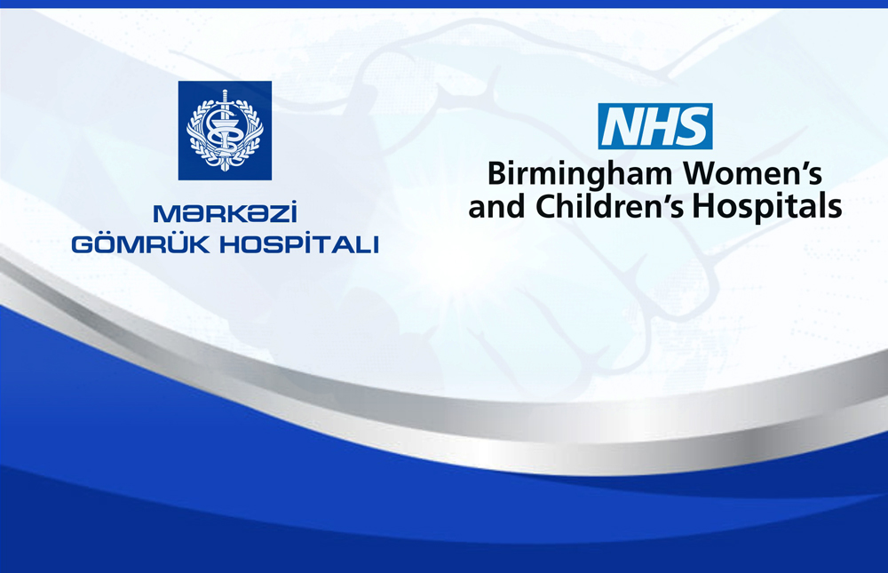 Mərkəzi Gömrük Hospitalı ilə Birmingem Qadın və Uşaq Hospitalı arasında əməkdaşlığa dair görüş keçirilib    