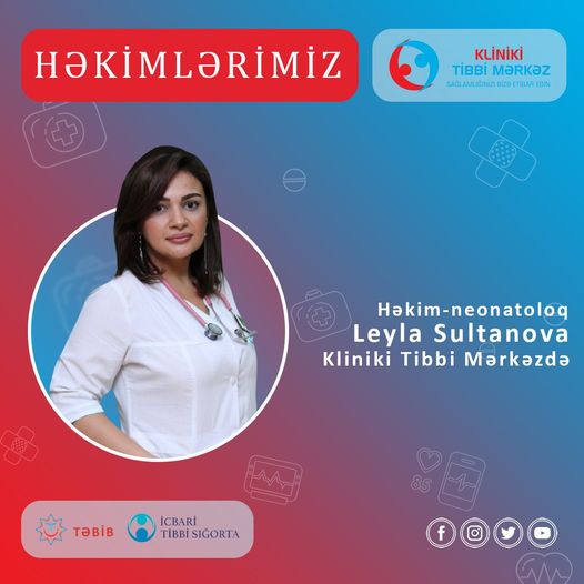 Həkim-neonatoloq Leyla Sultanova Kliniki Tibbi Mərkəzdə fəaliyyətə başlayıb