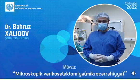 Gömrük Hospitalında mikroskopik varikoselektomiya əməliyyatı icra edilib