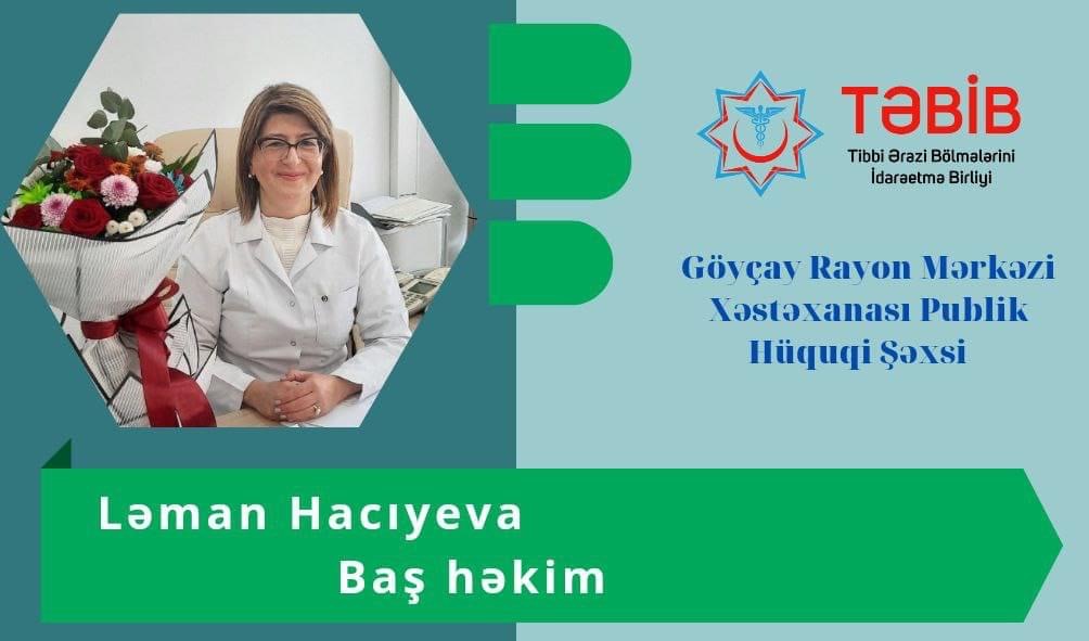 Həkimlərimizi tanıyaq! - Göyçay Rayon Mərkəzi Xəstəxanasının baş həkimi Ləman Hacıyeva