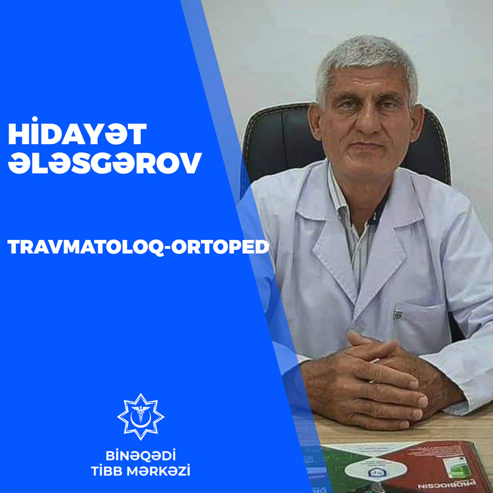 Travmatoloq-ortoped Hidayət Ələsgərov - Həkimlərimizi tanıyaq!