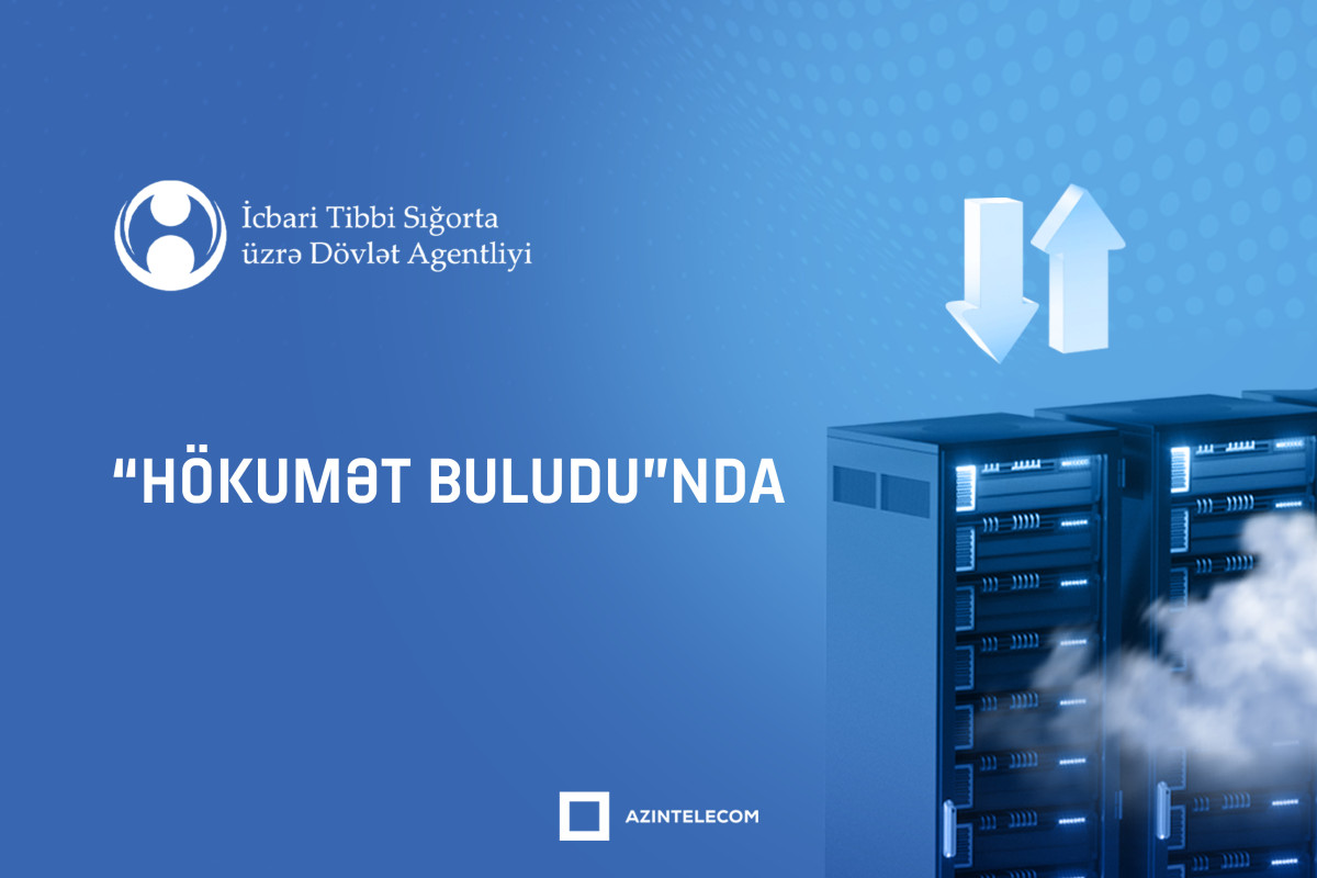 İcbari Tibbi Sığorta üzrə Dövlət Agentliyi informasiya sistemlərini “Hökumət buludu”na köçürüb