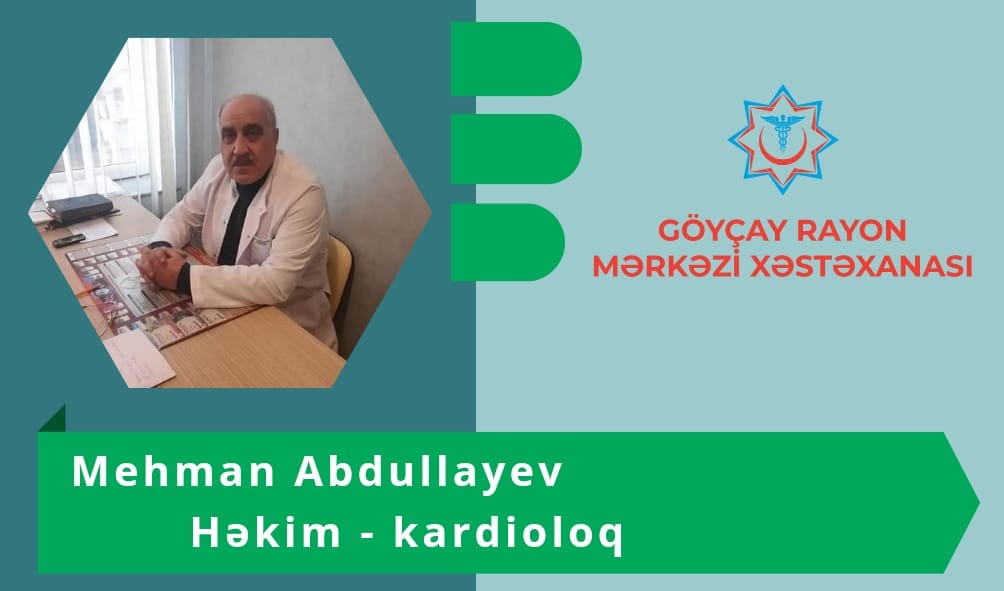 Mehman Abdullayev - Göyçay Rayon Mərkəzi Xəstəxanasının kardioloqu 
