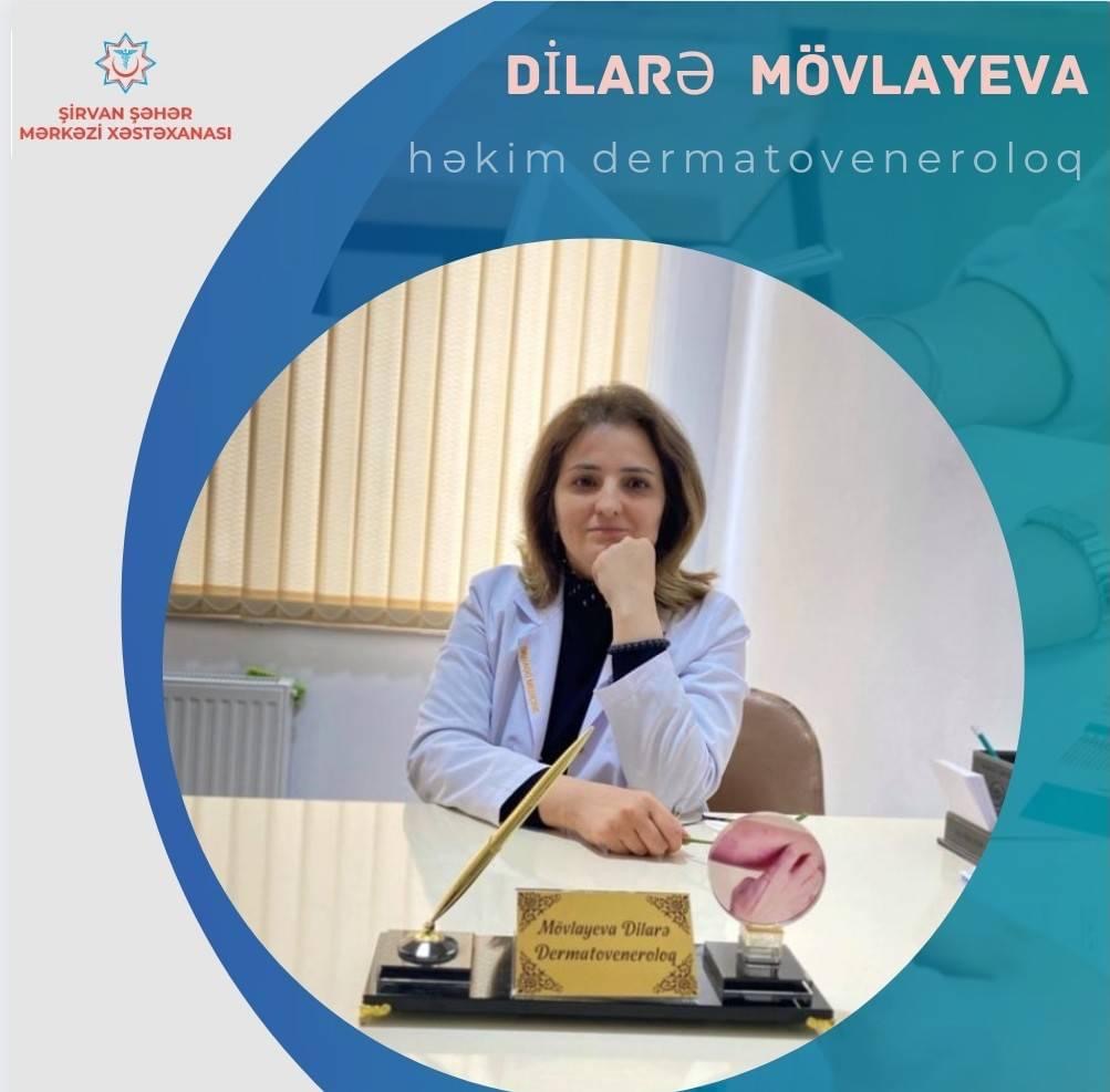 Dermatoveneroloq Dilarə Mövlayeva - Həkimlərimizi tanıyaq!