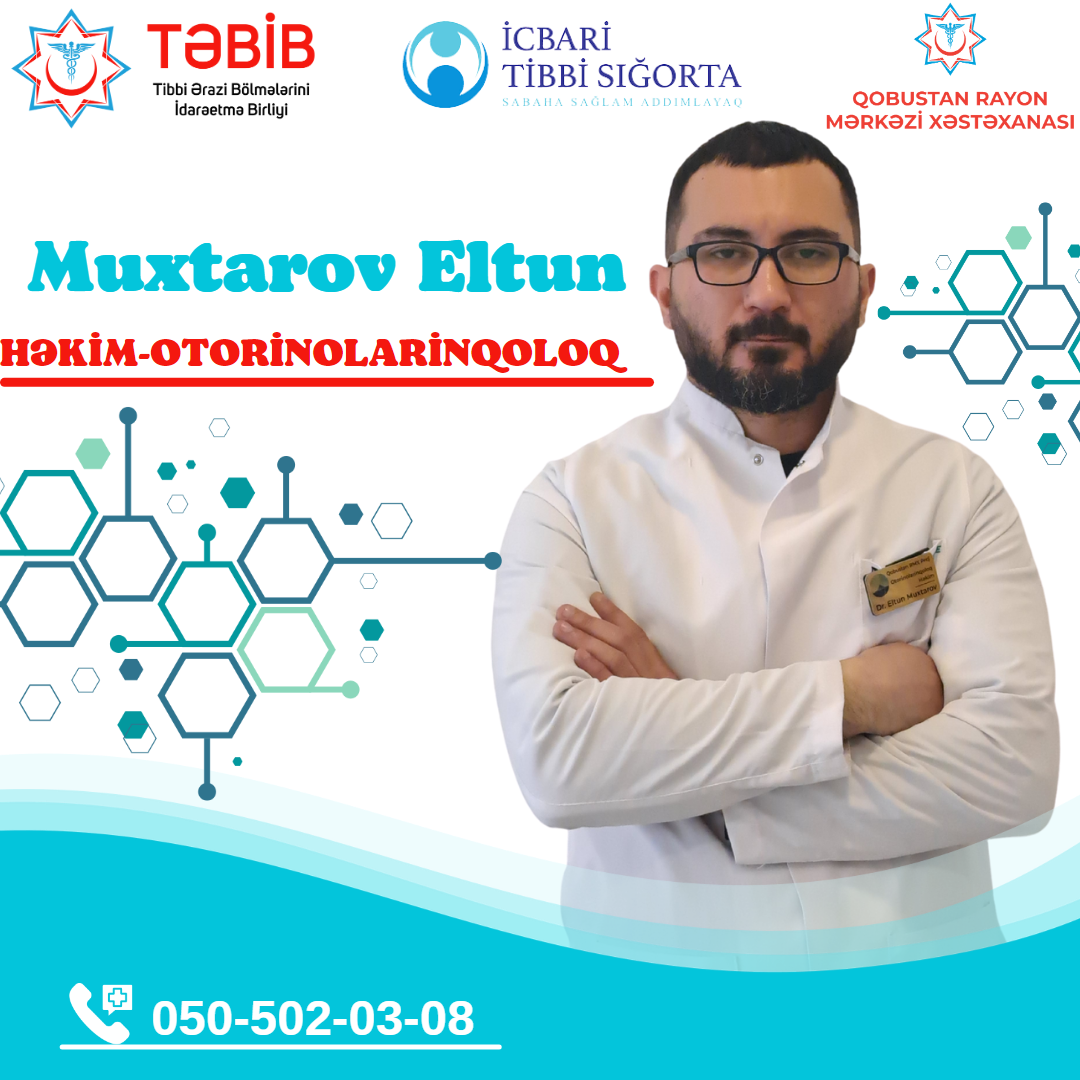 Eltun Muxtarov - Qobustan Rayon Mərkəzi Xəstəxanasında həkim-otorinolarinqoloqu 