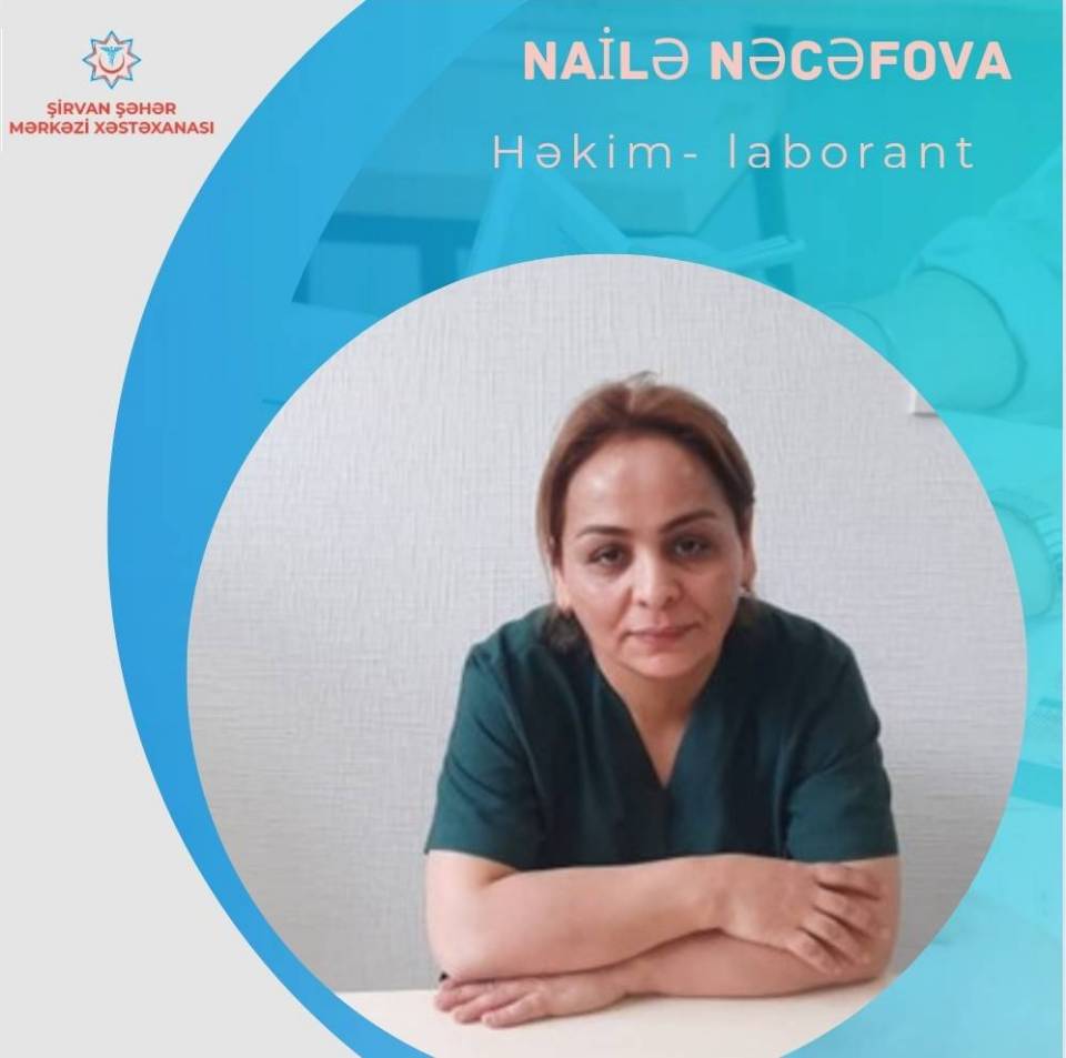 Hər bir proseduru dəqiqliyi ilə yoxlayan həkim-laborant - Nailə Nəcəfova
