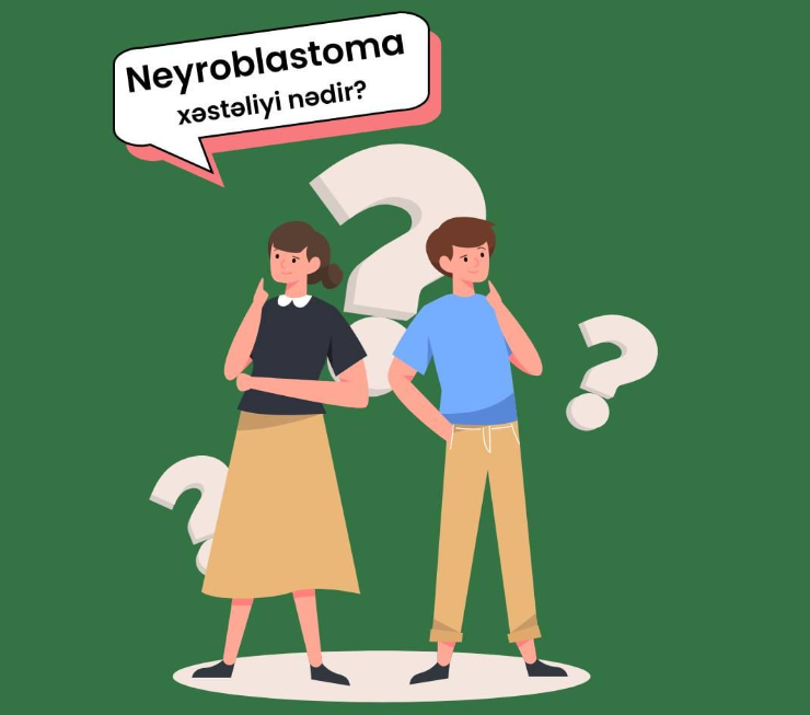 Neyroblastoma - Uşaqlarda nadir rast gəlinən sinir toxumalarının xərçəngi