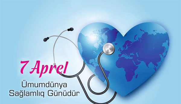 7 Aprel – Ümumdünya Sağlamlıq Günüdür