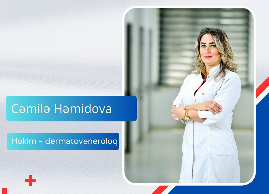 Dermatoveneroloq Cəmilə Həmidova - Həkimlərimizi tanıyaq!