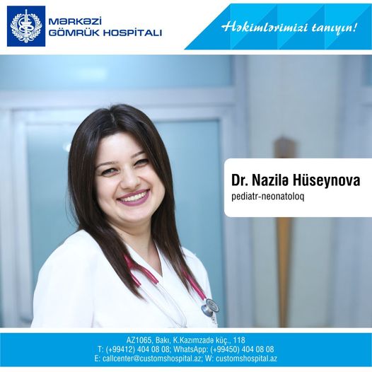 Mərkəzi Gömrük Hospitalının pediatr-neonatoloqu - Nazilə Hüseynova