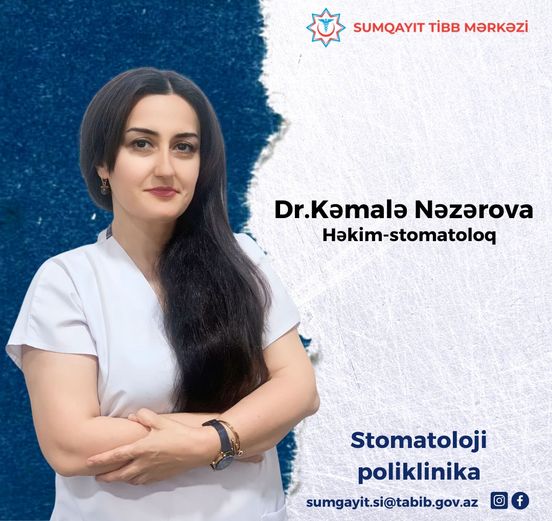 İnsanlara sağlam və güvənli gülüş bəxş edən stomatoloq - Kəmalə Nəzərova