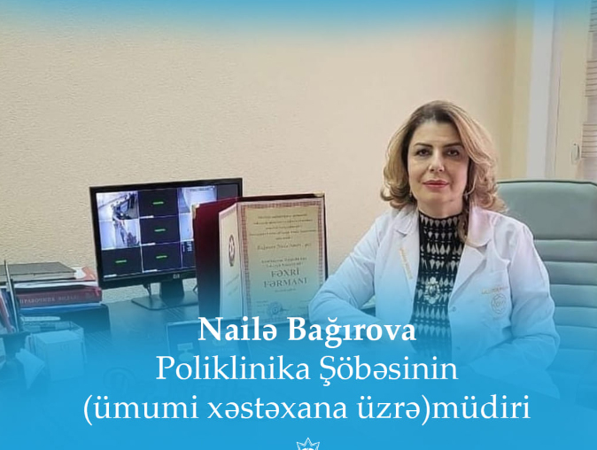 Nərimanov Tibb Mərkəzinin təcrübəli həkimi - Nailə Bağırova