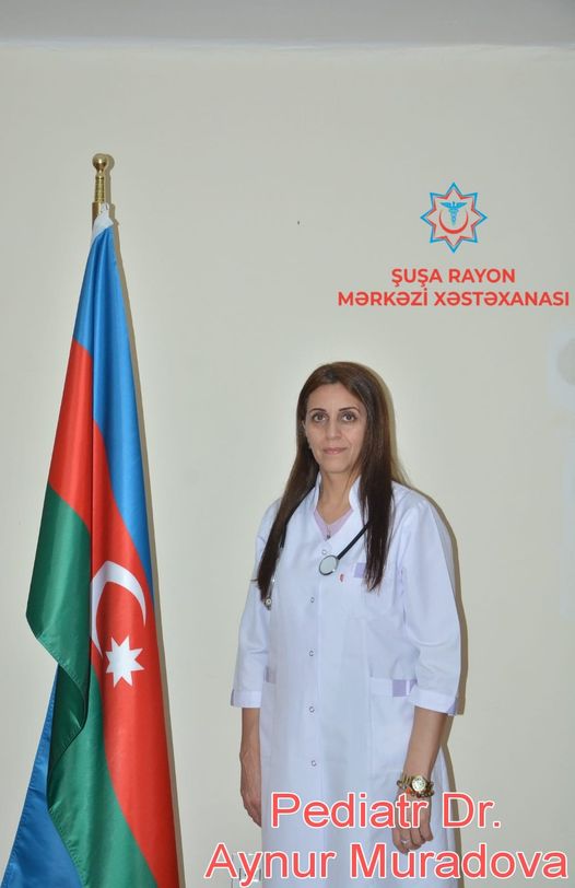 Şuşa Rayon Mərkəzi Xəstəxanasının pediatrı - Aynur Muradova 