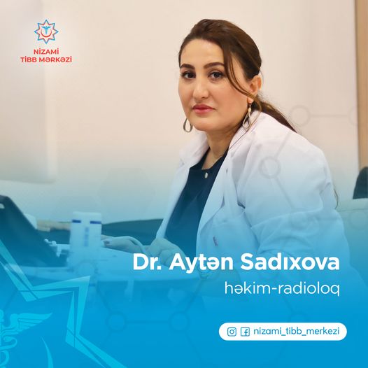Nizami Tibb Mərkəzinin radioloqu Aytən Sadıxova - Həkimlərimizi tanıyaq!