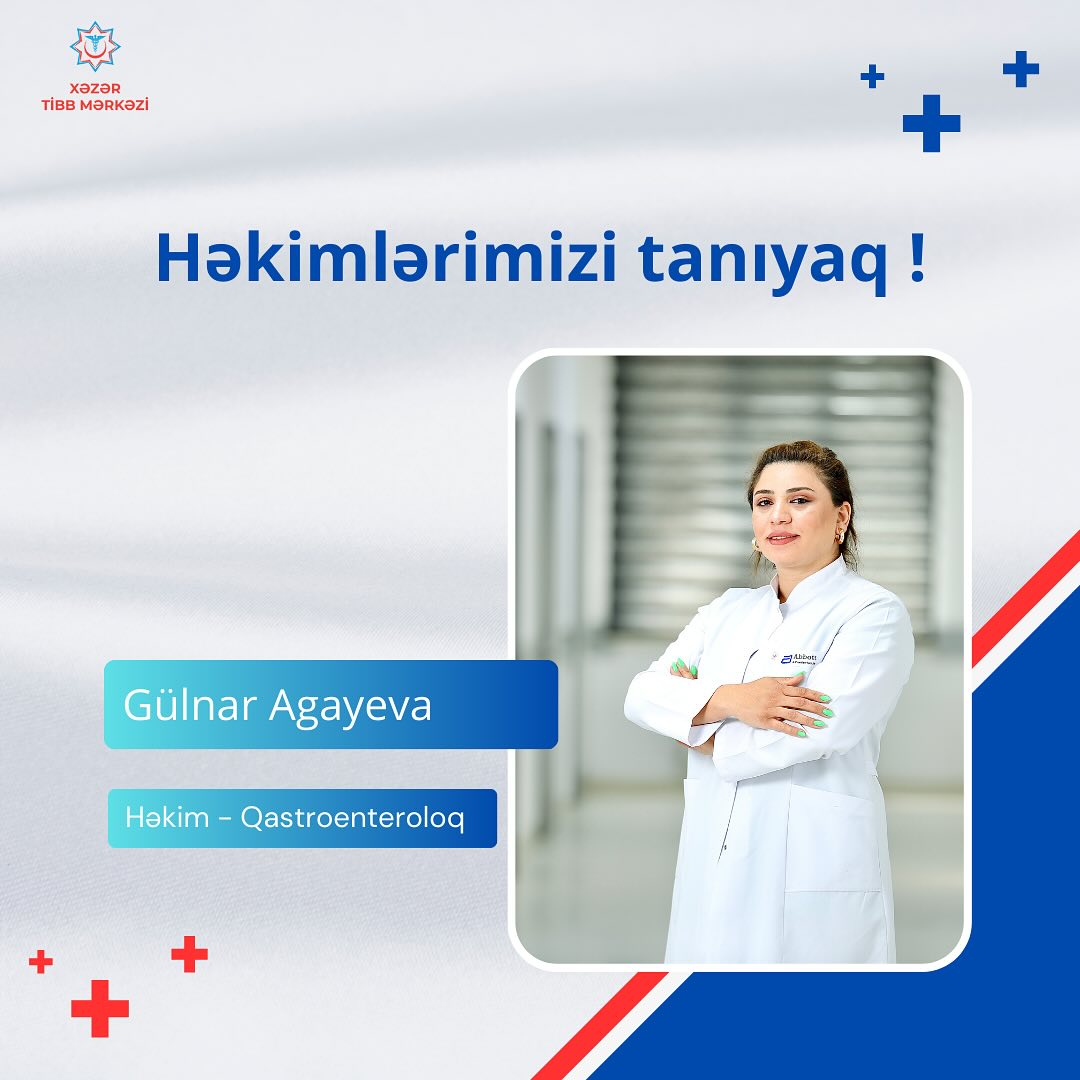 Xəzər Tibb Mərkəzinin qastroenteroloqu Gülnar Ağayeva - Həkimlərimizi tanıyaq!