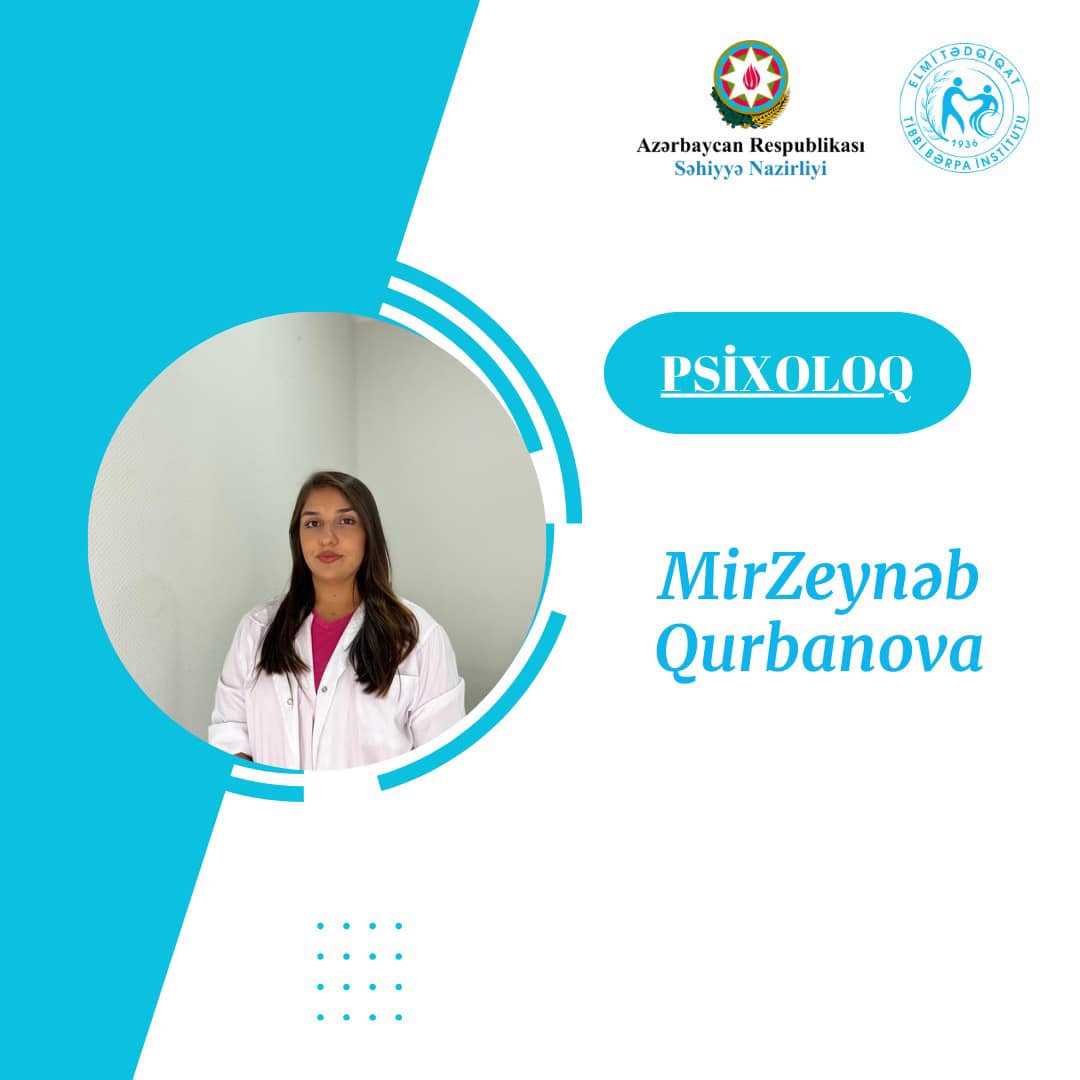 Elmi-Tədqiqat Tibbi Bərpa İnstitutunun psixoloqu Mirzeynəb Qurbanova - Həkimlərimizi tanıyaq!