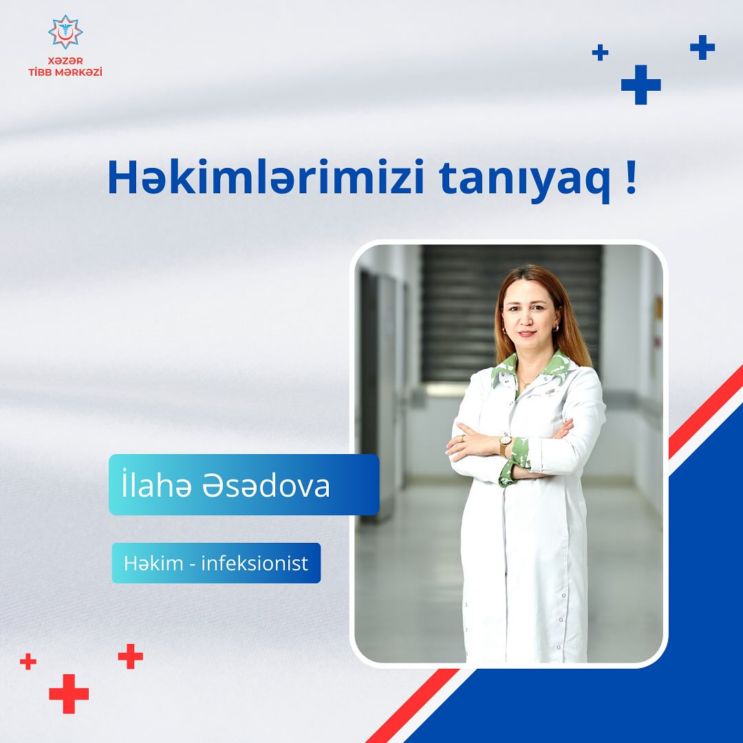 Xəzər Tibb Mərkəzinin infeksionisti - İlahə Əsədova