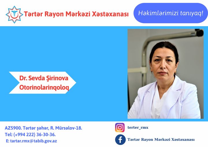 Sevda Şirinova - Tərtər Rayon Mərkəzi Xəstəxanasının otorinolarinqoloqu