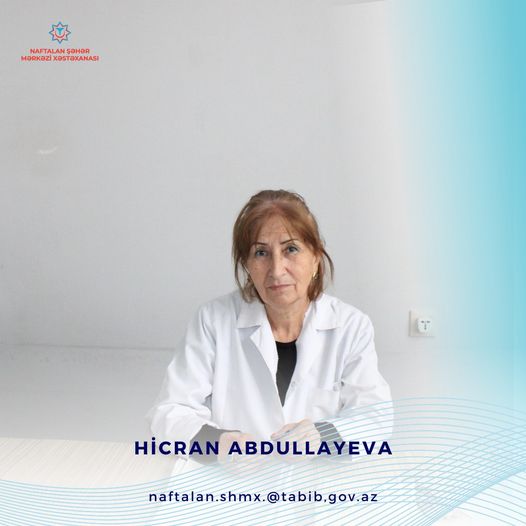 Hicran Abdullayeva - Naftalan Şəhər Mərkəzi Xəstəxanasının infeksionisti