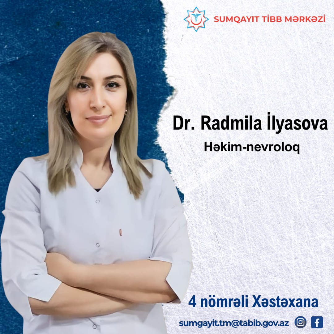 Nevroloq Radmila İlyasova - Həkimlərimizi tanıyaq!