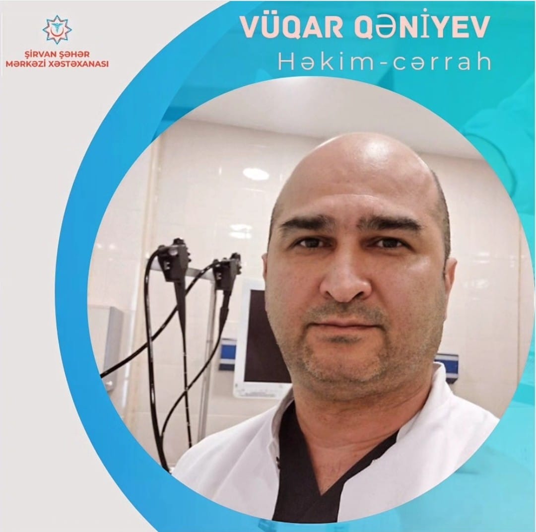 Şirvan Şəhər Mərkəzi Xəstəxanasının cərrahı - Vüqar Qəniyev
