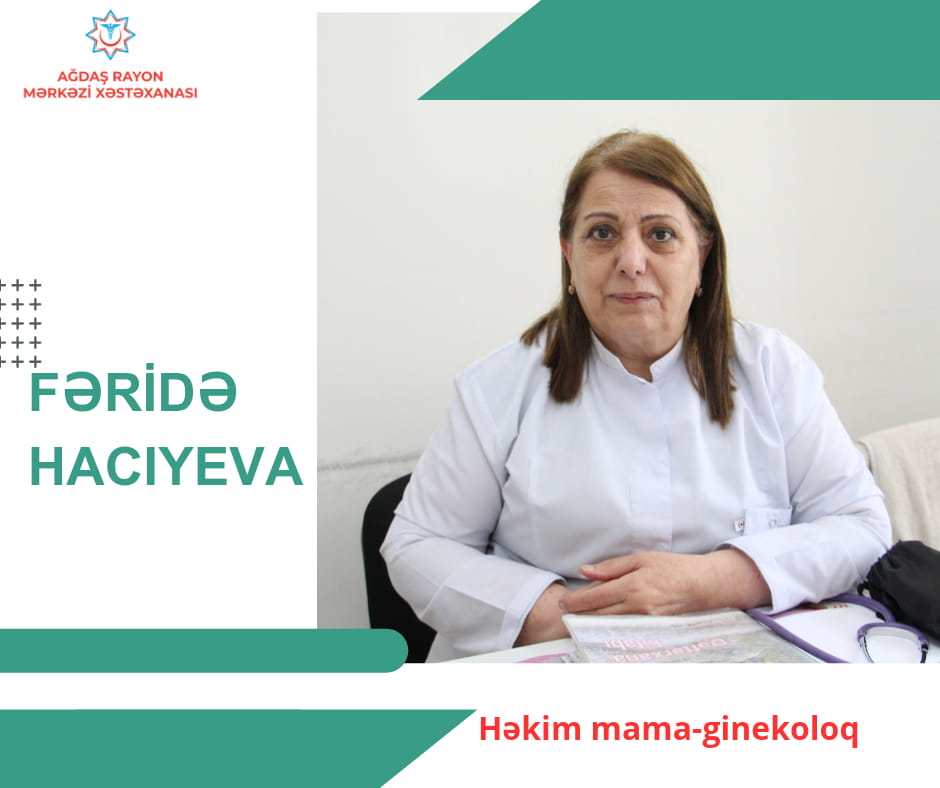 Ağdaş Rayon Mərkəzi Xəstəxanasının təcrübəli mama-ginekoloqu - Fəridə Hacıyeva