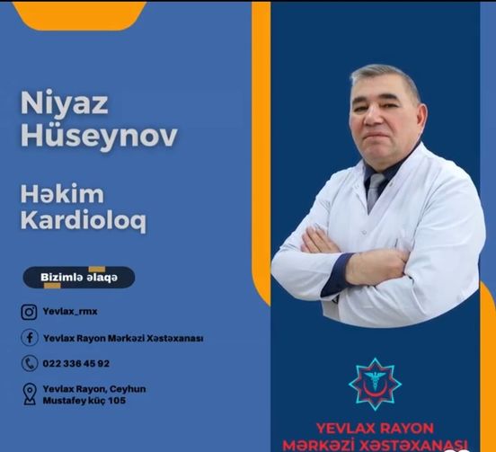 Niyaz Hüseynov - Yevlax Rayon Mərkəzi Xəstəxanasının peşəkar kardioloqu 