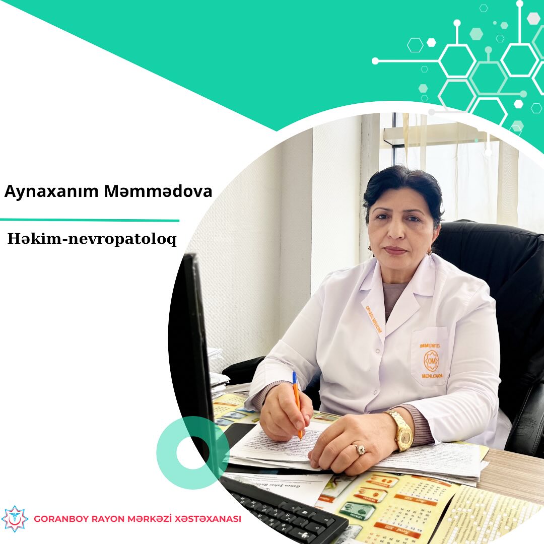 Nevropatoloq Aynaxanım Məmmədova - “Həkimlərimizi tanıyaq!” rubrikası