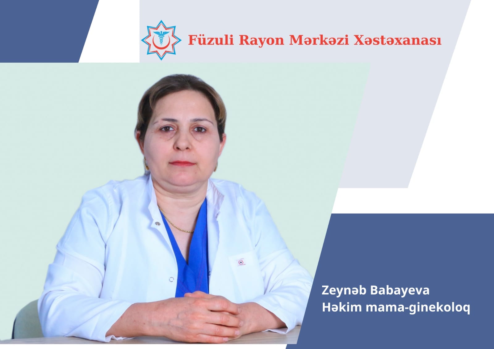 Zeynəb Babayeva - Füzuli Rayon Mərkəzi Xəstəxanasının mama-ginekoloqu 