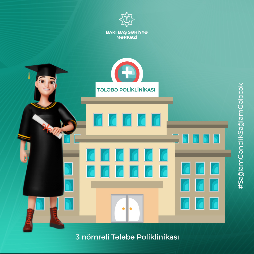 3 nömrəli Tələbə Poliklinikasında 20 min tələbə və 2 min pedaqoji heyətə tibbi xidmət göstərilir