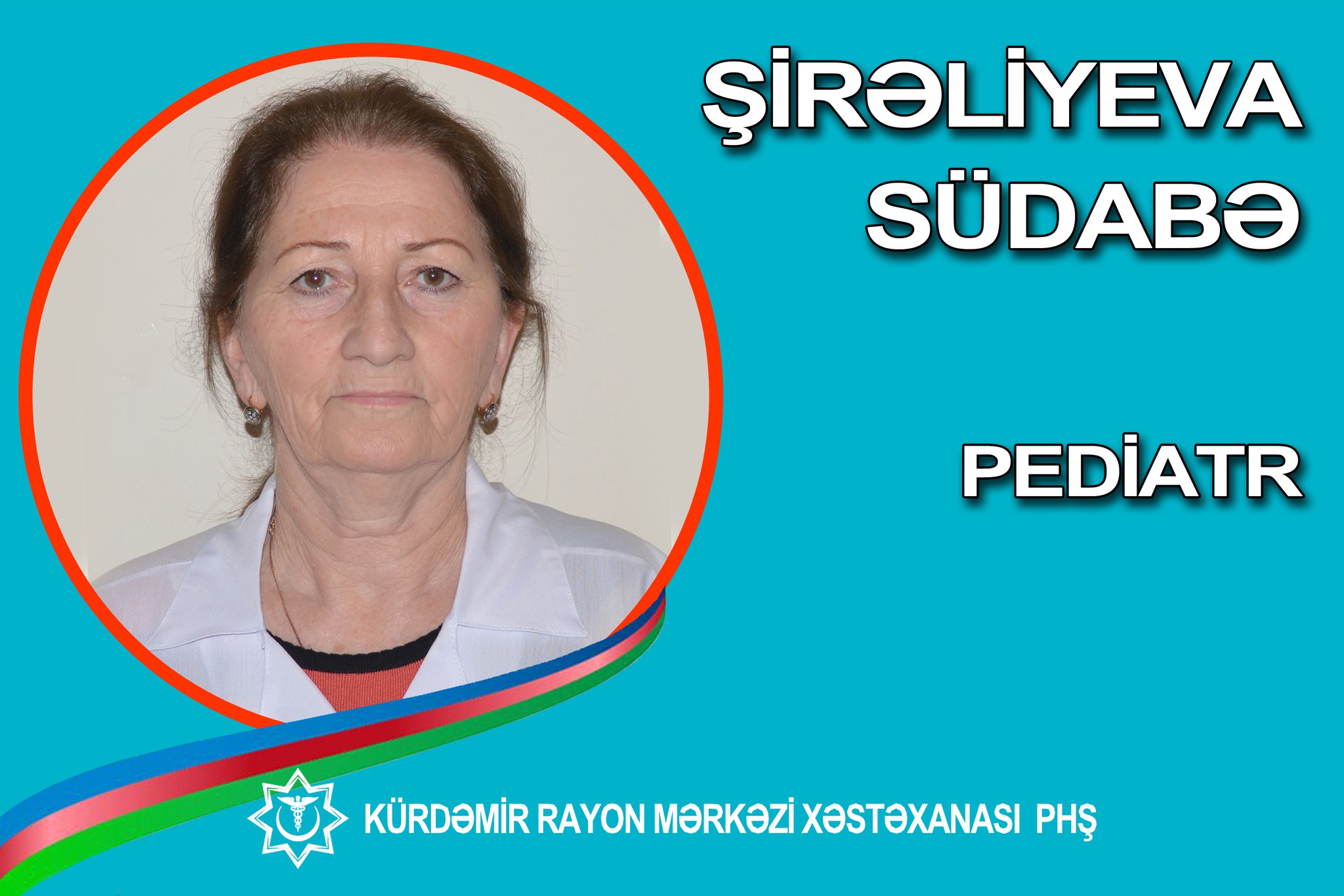 45 ildir Kürdəmir Rayon Mərkəzi Xəstəxanasında çalışan pediatr - Südabə Şirəliyeva