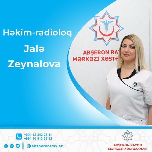Jalə Zeynalova - Abşeron Rayon Mərkəzi Xəstəxanasının radioloqu