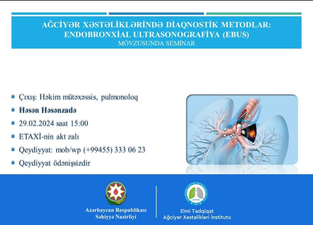 “Ağciyər xəstəliklərində diaqnostik metodlar endobronxial ultrasonoqrafiya” mövzusunda seminar keçiriləcək  