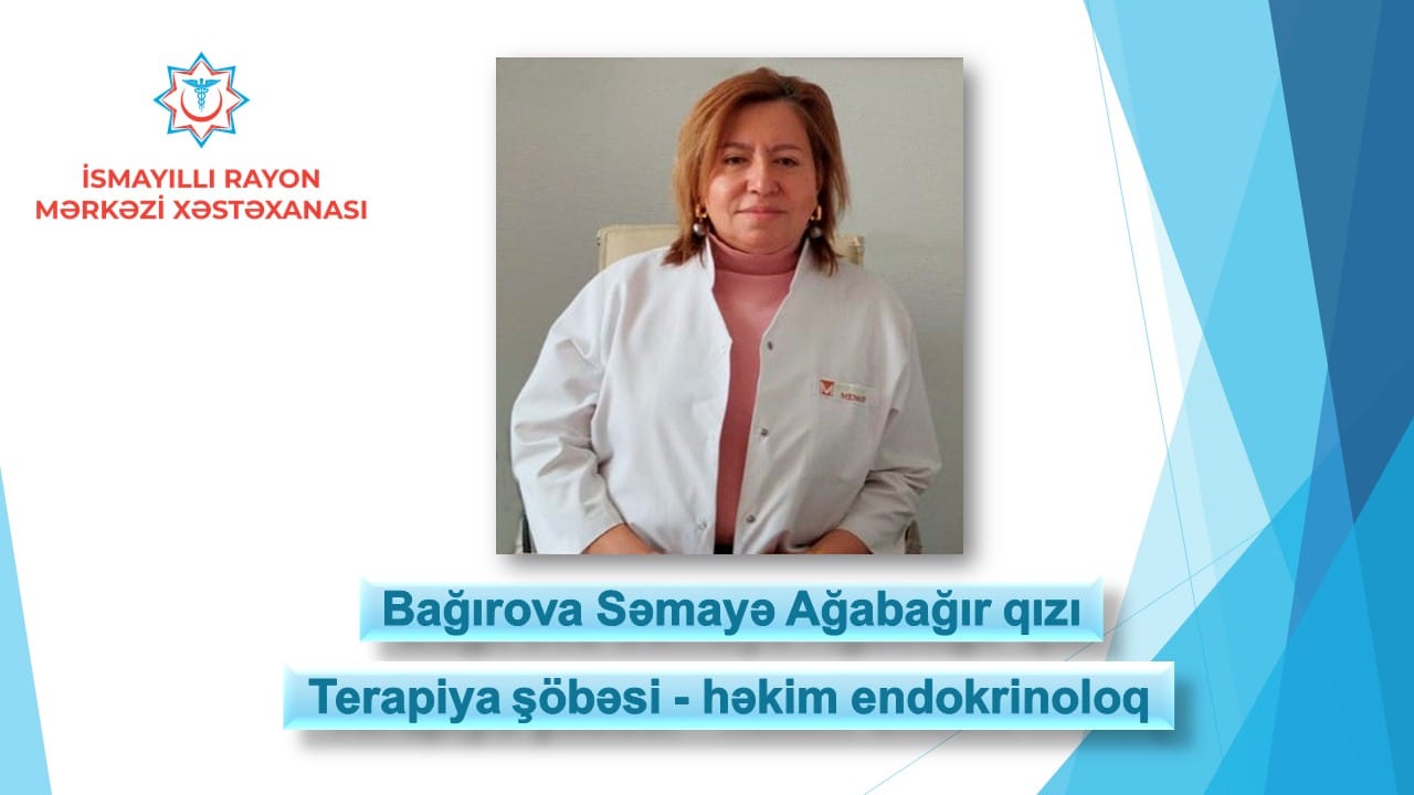35 ildən çoxdur İsmayıllı Rayon Mərkəzi Xəstəxanasında çalışan həkim - Səmayə Bağırova