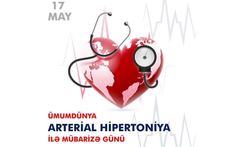 Mayın 17-si Ümumdünya Arterial Hipertoniya ilə Mübarizə Günüdür  