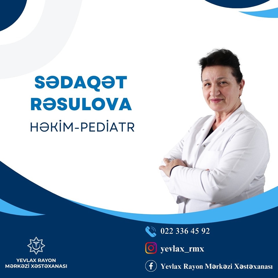 
Sədaqət Rəsulova - Yevlax Rayon Mərkəzi Xəstəxanasının təcrübəli pediatrı
