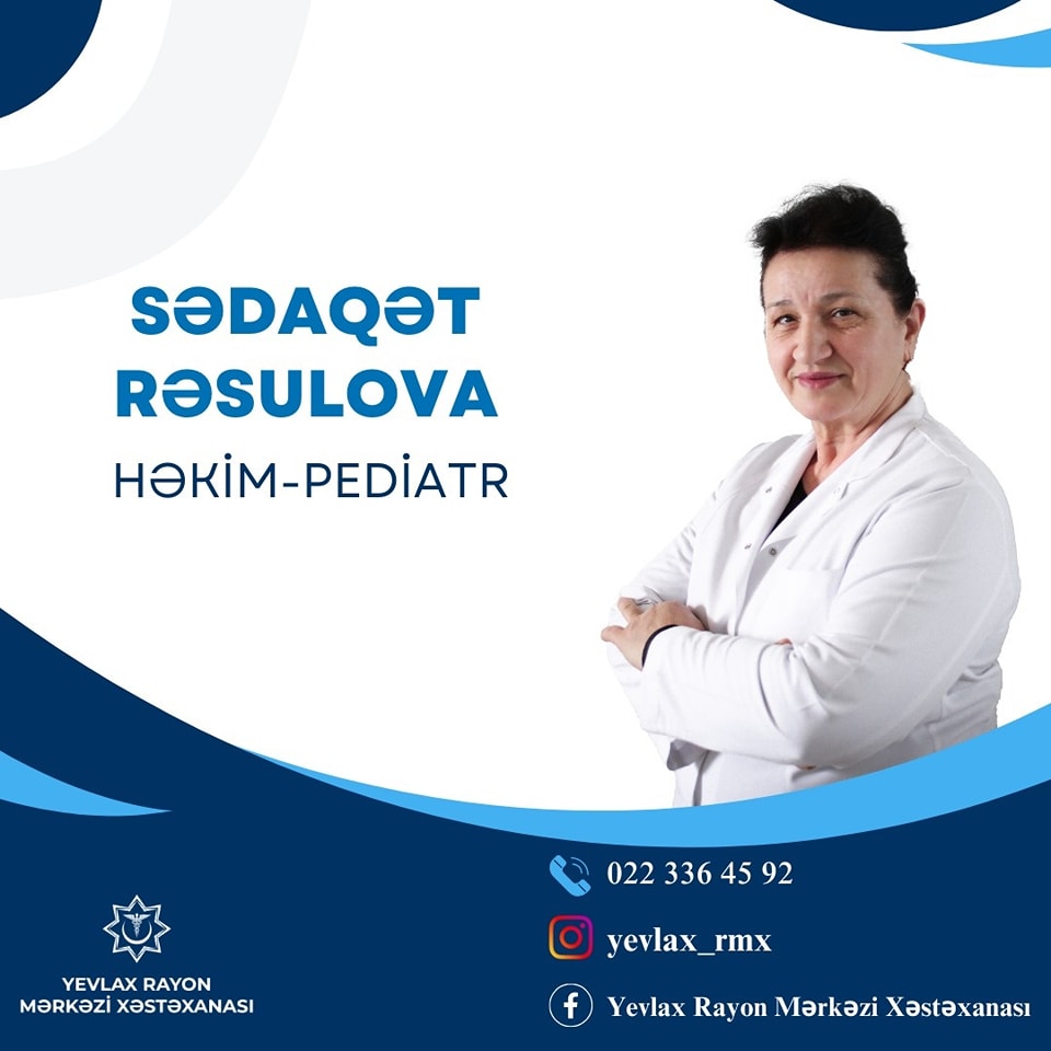 Sədaqət Rəsulova - Yevlax Rayon Mərkəzi Xəstəxanasının təcrübəli pediatrı