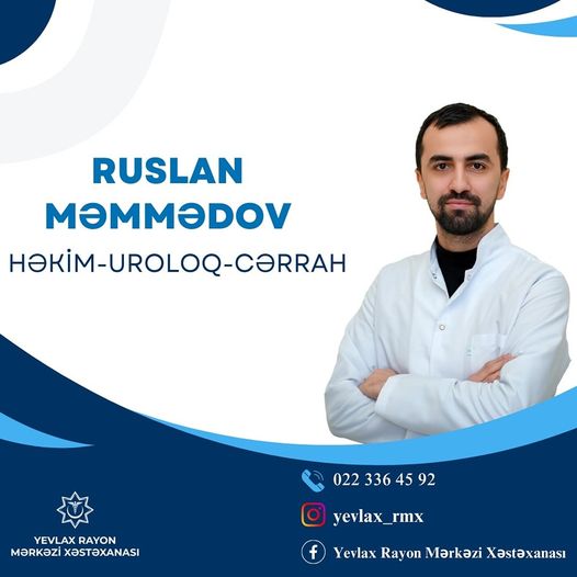 
Ruslan Məmmədov - Yevlax Rayon Mərkəzi Xəstəxanasının uroloq-cərrahı
