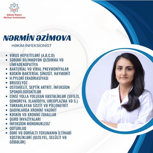 Qəbələ Rayon Mərkəzi Xəstəxanasının infeksionisti Nərmin Əzimova - Həkimlərimizi tanıyaq!