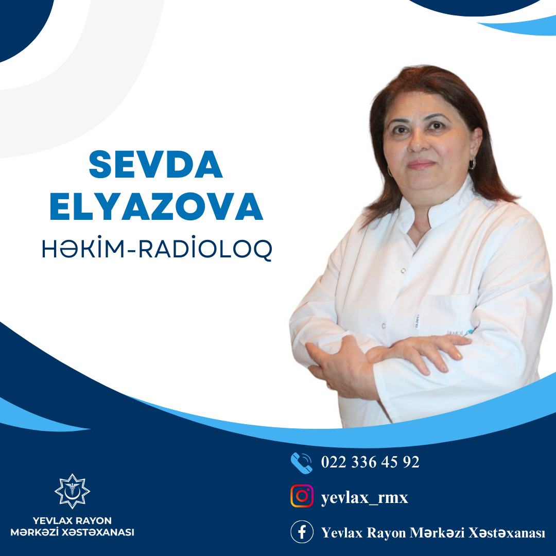 Yevlax Rayon Mərkəzi Xəstəxanasının radioloqu - Sevda Elyazova 
