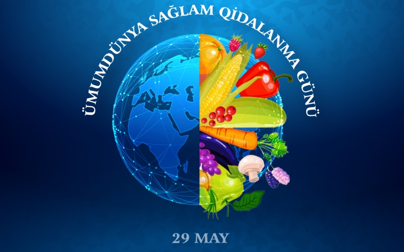 Mayın 29-u Ümumdünya Sağlam Qidalanma Günüdür  