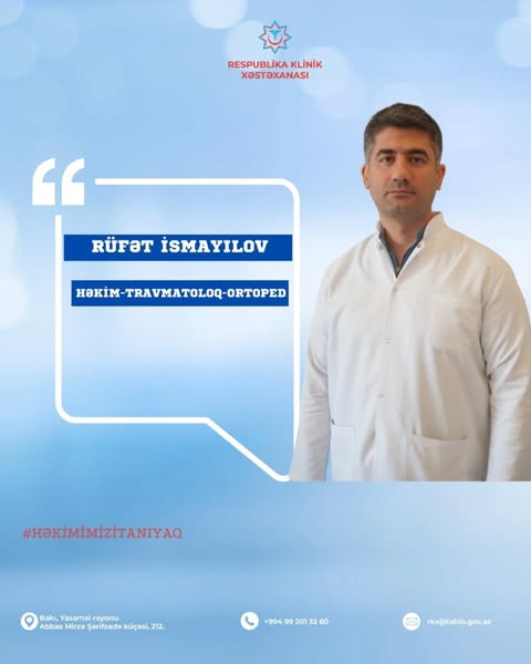 Travmatoloq-ortoped Rüfət İsmayılov - Həkimlərimizi tanıyaq!
